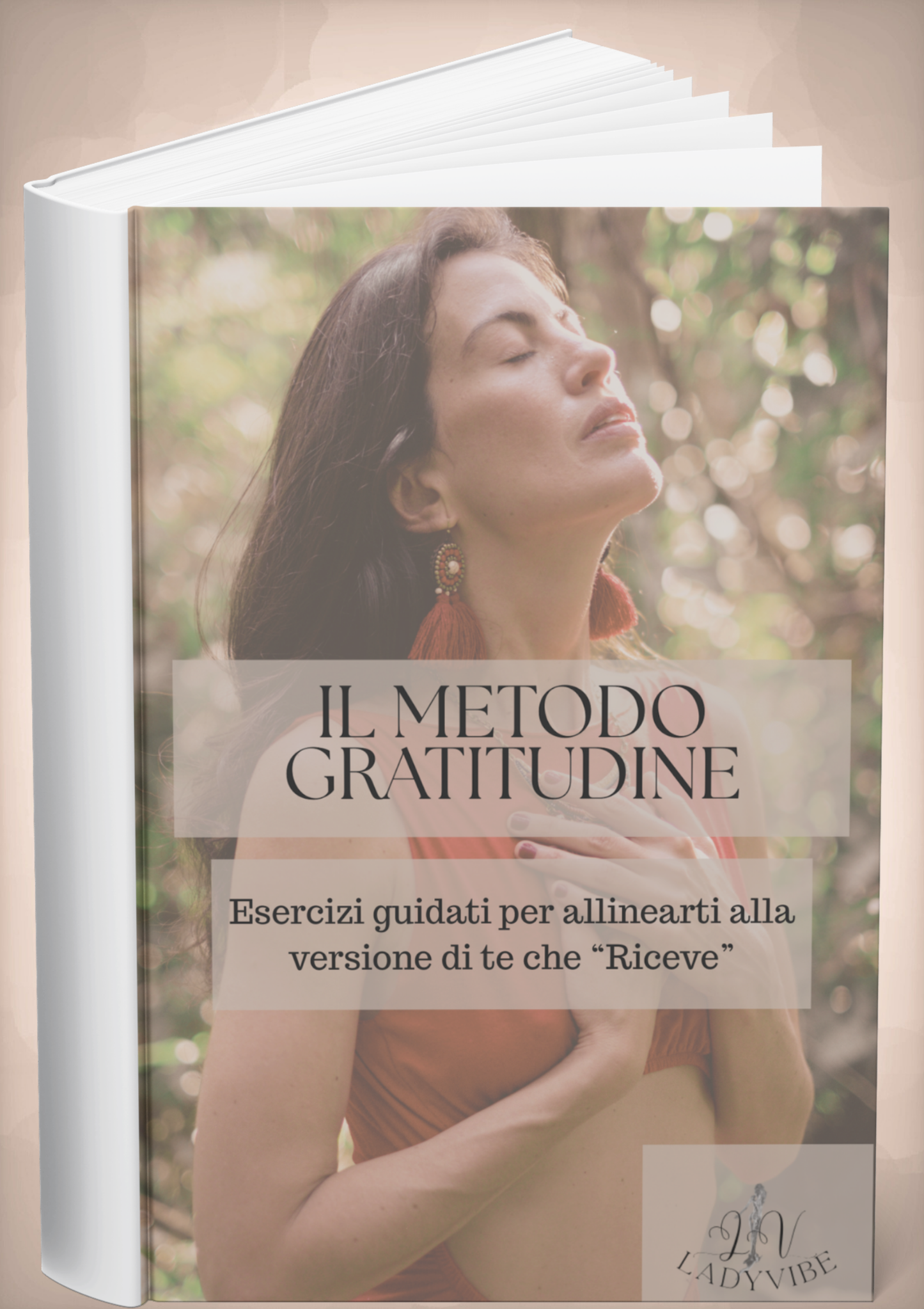 Il Metodo Gratitudine - Esercizi guidati per allinearti alla versione di te che "Riceve"